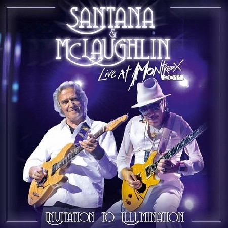 Carlos Santana and John McLaughlin - Invitation to Illumination - Live At Montreux 2011   ( 2013 )