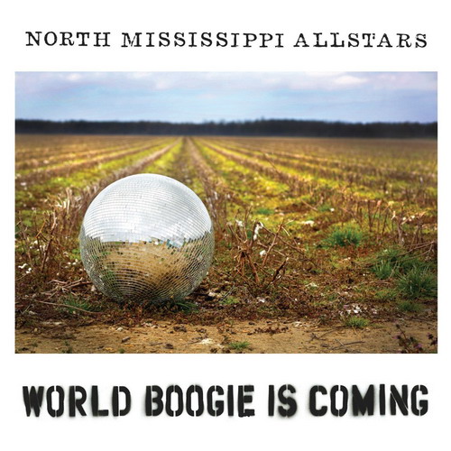North Mississippi AllStars - World Boogie Is Coming (2013)