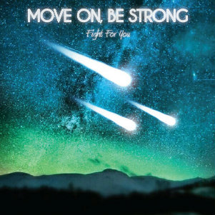 Move On, Be Strong - Fight For You (Single) (2013)