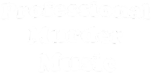 Professional Murder Music - Discography (2001-2013)