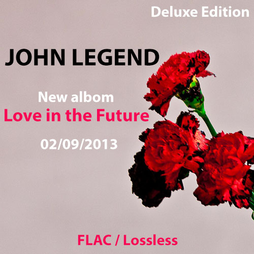 John Legend - Love in the Future (Deluxe Edition) (2013) FLAC