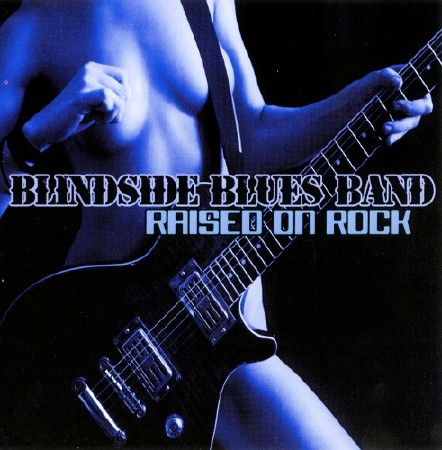 Blindside Blues Band - Raised On Rock   ( 2010 )