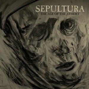 Sepultura - The Age Of The Atheist [Single] (2013)