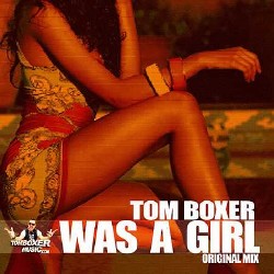 Tom Boxer - Was A Girl (Original Mix) (2013)