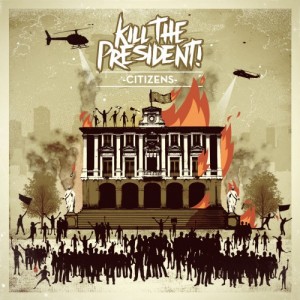 Kill The President! - Citizens (EP) (2013)