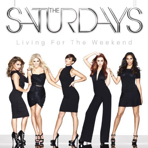 The Saturdays - Living For the Weekend (iTunes Deluxe Edition) (2013)
