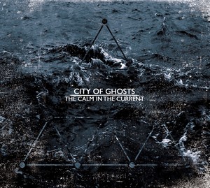 City of Ghosts - The Calm In The Current (2013)