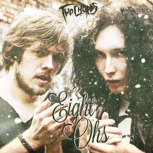 Two Chords - Eight Ohs [Single] (2013)