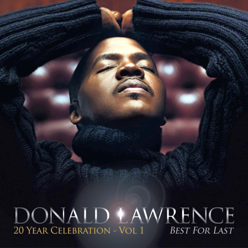 Donald Lawrence - Best For Last: 20 Year Celebration Vol. 1 (2013)