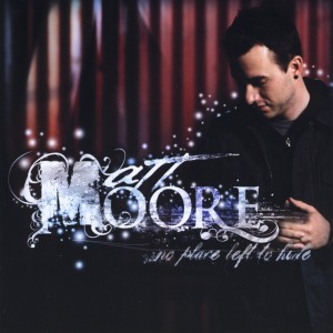 Matt Moore - No Place Left to Hide (2009)