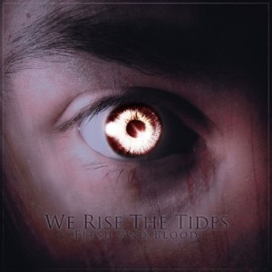 We Rise the Tides – Flesh and Blood (Single) (2013)