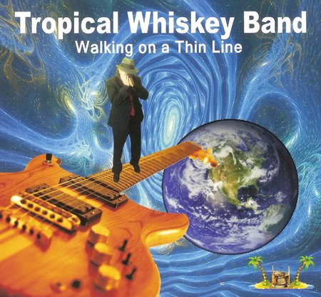 Tropical Whiskey Band - Walking On A Thin Line (2013) FLAC