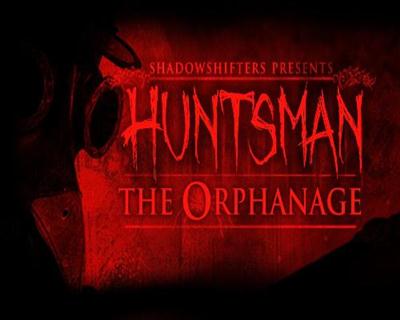 Huntsman The Orphanage Proper-RELOADED