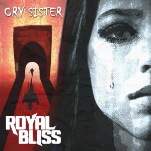 Royal Bliss - Cry Sister (Single) (2013)