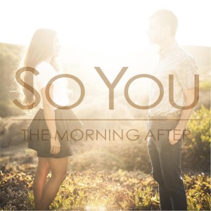 The Morning After - So You (Single) (2013)
