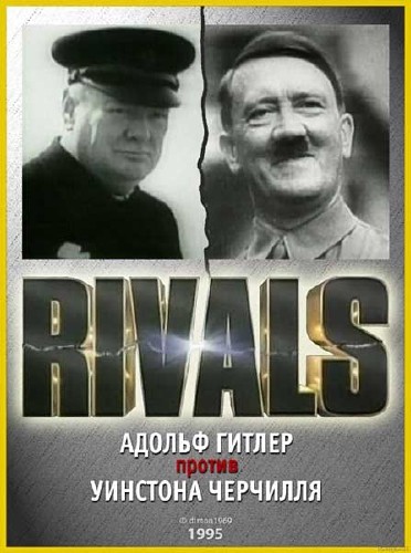 .     / Rivals. Adolf Hitler vs. Winston Churchill (1995) SATRip 