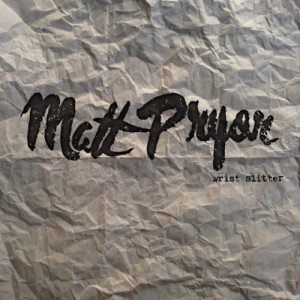 Matt Pryor - Wrist Slitter (2013)