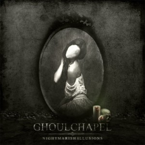 Ghoulchapel - Nightmarish Illusions (2013)