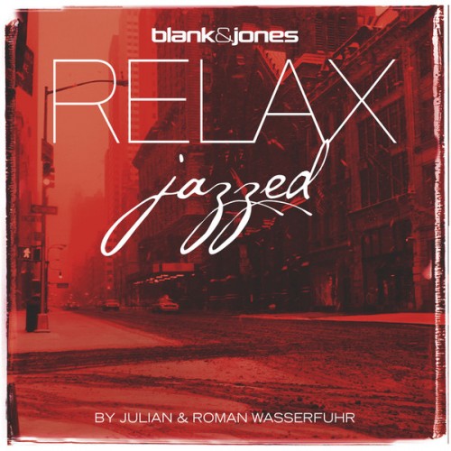 Blank & Jones & Julian & Roman Wasserfuhr - Relax - Jazzed (Gold Edition) (2013)