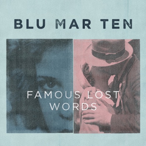 Blu Mar Ten - Famous Lost Words (2013) FLAC