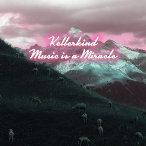 Kellerkind &#8206;- Music Is A Miracle (2013) FLAC