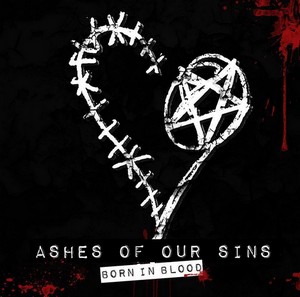 Ashes Of Our Sins - Born In Blood (2014) [New Tracks]