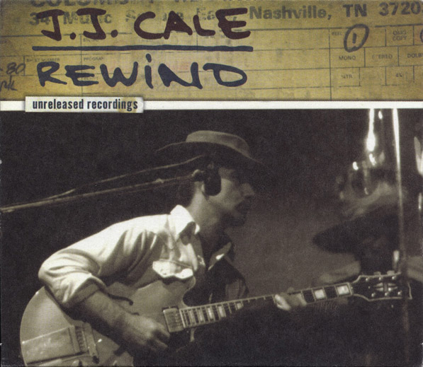 J.J. Cale - Rewind: The Unreleased Recordings