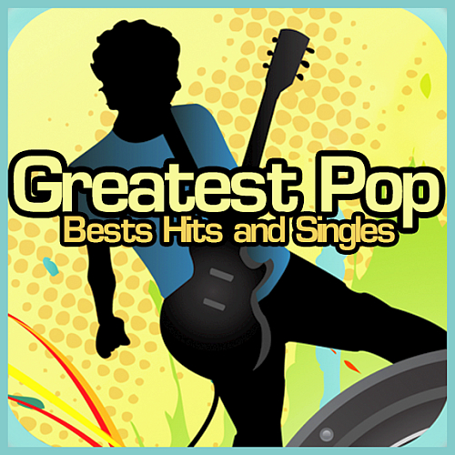 Various - Greatest Pop [Bests Hits and Singles] (2013)