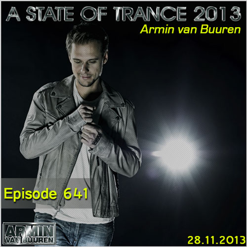 Armin van Buuren - A State of Trance Episode 641 (28.11.2013)