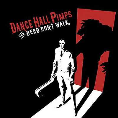 Dance Hall Pimps - The Dead Don't Walk (2013)
