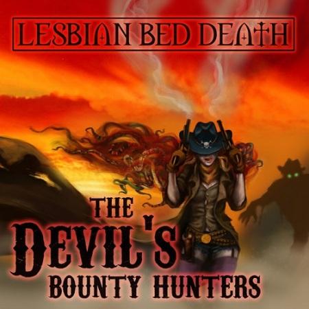 Lesbian Bed Death - The Devil's Bounty Hunters  (2013)