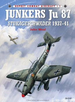 Junkers Ju 87: Stukageschwader 1937-1941 (Osprey Combat Aircraft 1)