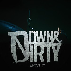 Down & Dirty - Move It (New Song) (2013)