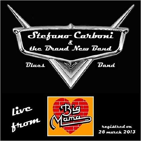 Stefano Carboni & The Brand New Band - Live From Big Mama  (2013)