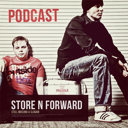 Store N Forward - The Store N Forward Podcast Show 384 (2016-04-20)
