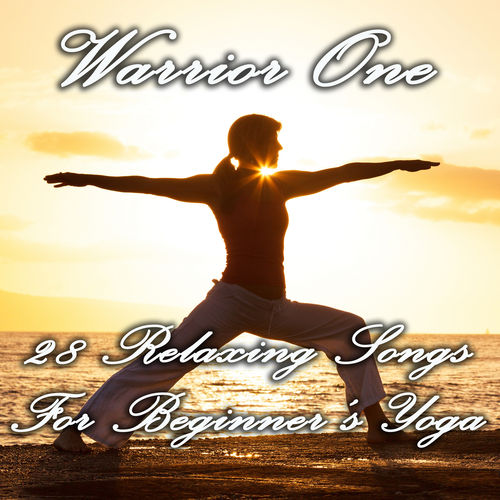 VA - Warrior One - 28 Relaxing Songs for Beginner's Yoga (2013)