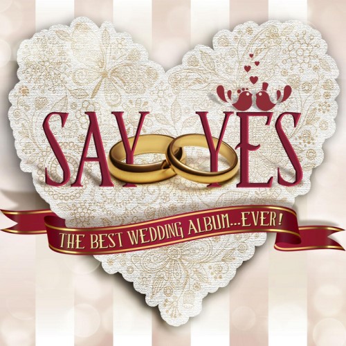 VA - Say Yes! The Best Wedding Album... Ever! (2013)