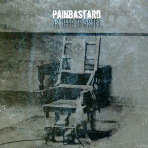 Painbastard - No Need To Worry (2006)