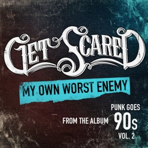 Get Scared - My Own Worst Enemy (Lit Cover) (Single) (2014)