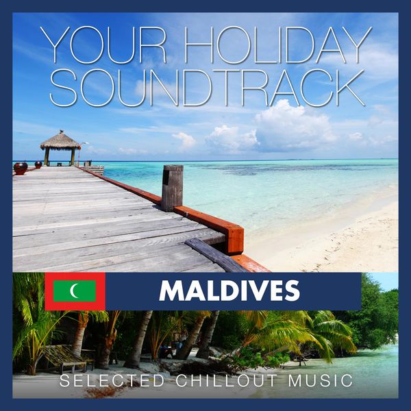 VA - Your Holiday Soundtrack - Maldives (Selected Chillout Music) (2014) 