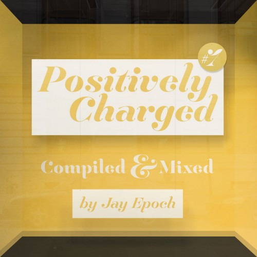 VA - Positively Charged 007 Compiled & Mixed by Jay Epoch (2013) FLAC