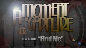 A Moment To Capture - Find Me (single) (2014)
