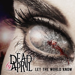 Dead By April - Let The World Know (2014)