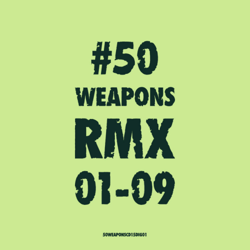 50 Weapons RMX 01-09 (RETAiL) 2CD (2014)