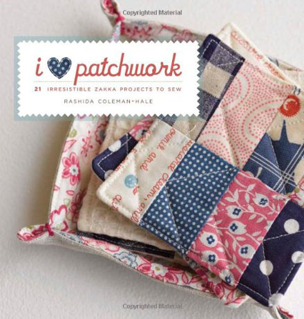 I Love Patchwork 21 Irresistible Zakka Projects to Sew (EPUB