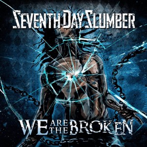 Seventh Day Slumber - We Are The Broken (Single) (2014)
