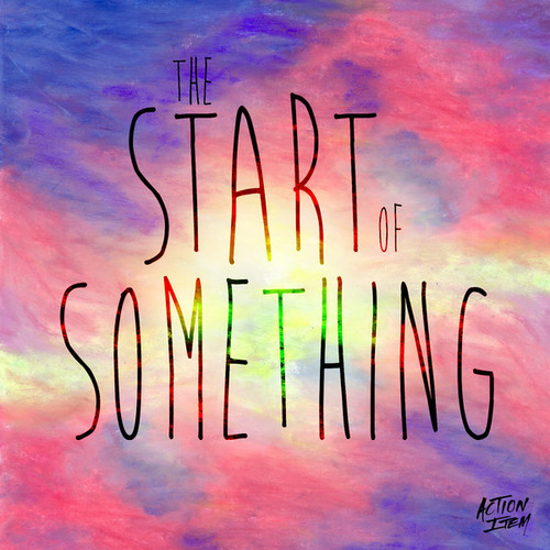 Action Item - The Start of Something (Single) (2014)