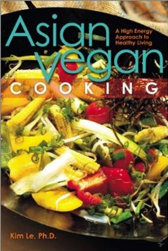 Asian Vegan Cooking: A High-Energy Approach to Healthy Living