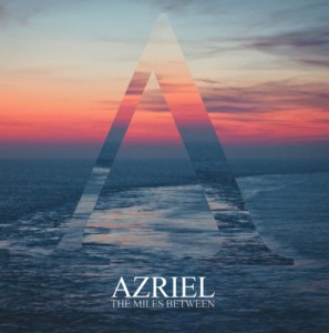 Azriel - The Miles Between (2014)