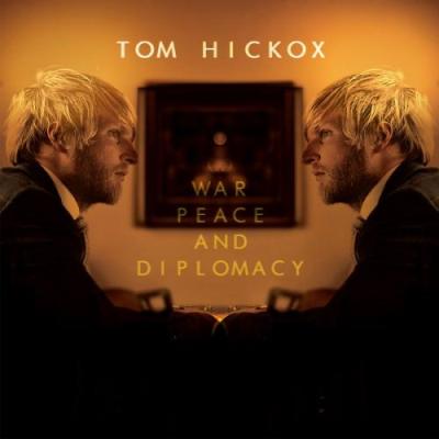 Tom Hickox - War Peace and Diplomacy (2014)